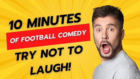 10 MINUTES OF FOOTBALL COMEDY, TRY NOT TO LAUGH!