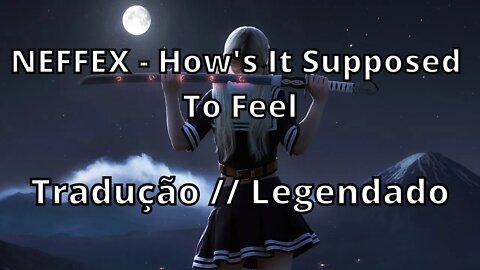 NEFFEX - How's It Supposed To Feel ( Tradução // Legendado )