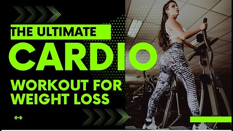 The ultimate cardio Workout for weight loss