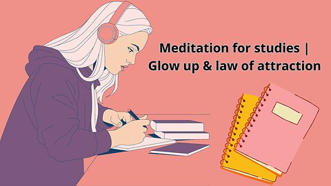 Meditation for studies | Glow up & law of attraction