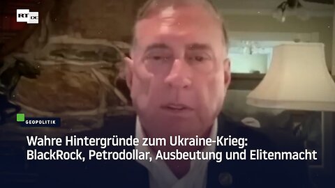 Wahrheit zum Ukraine-Krieg: BlackRock-Eliten und Petrodollar stehen vor dem Aus