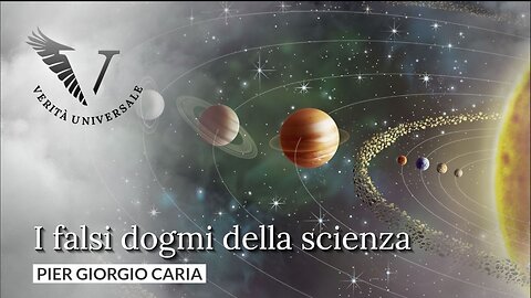 I falsi dogmi della scienza - Pier Giorgio Caria