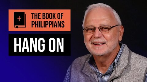 The Book of Philippians Series: If Christ is My Life / Hang On