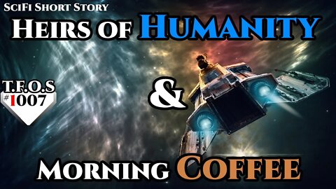 Heirs of Humanity & Morning Coffee | Humans are space Orcs | Terrans are OP | TFOS1007