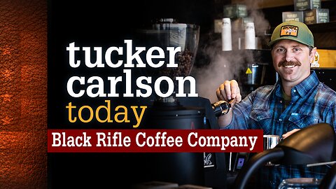 Tucker Carlson Today | Black Rifle Coffee Company: Evan Hafer