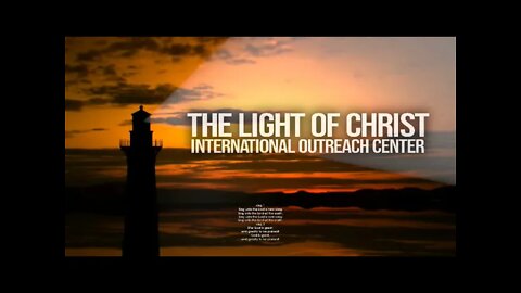 The Light Of Christ International Outreach Center - Live Stream -9/12/2021