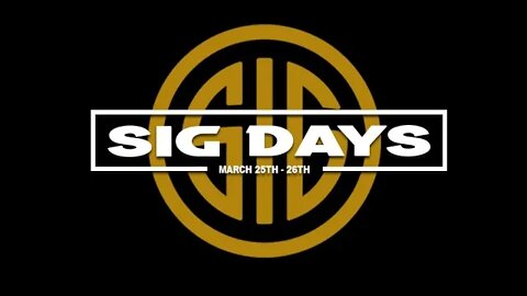 SIG DAYS ARE BACK (MARCH 25 - 26)