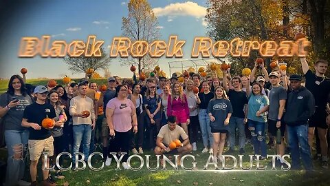 LCBC Young Adults at Black Rock Retreat (4k cinematic)