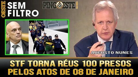 STF torna réus os presos pelos atos de 08/01 [AUGUSTO NUNES]