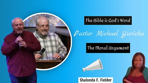 Pastor Michael Yuricha - The Moral Argument