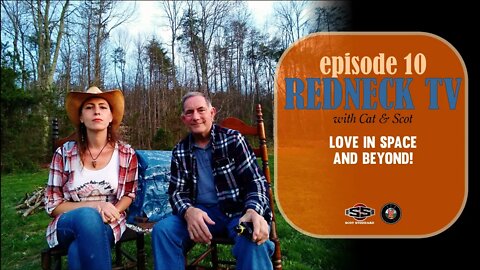 Redneck TV 10 with Cat & Scot // Love In Space And Beyond!