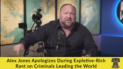 Alex Jones Apologizes During Expletive-Rich Rant on Criminals Leading the World