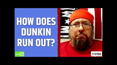 HOW DOES DUNKIN RUN OUT? - 021421 TTV1150