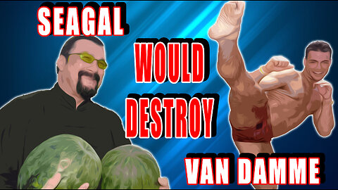 Steven Seagal would EASILY ANNIHILATE Jean-Claude Van Damme