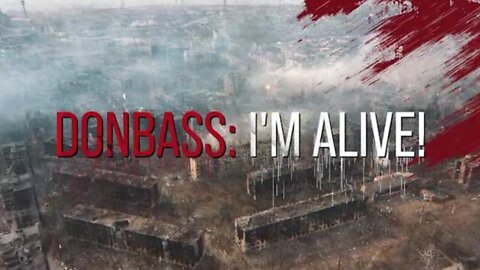 DOMBAS: I'M ALIVE! (2022) [ENGLISH SUBS] - AZOV Nazis kill Civilians