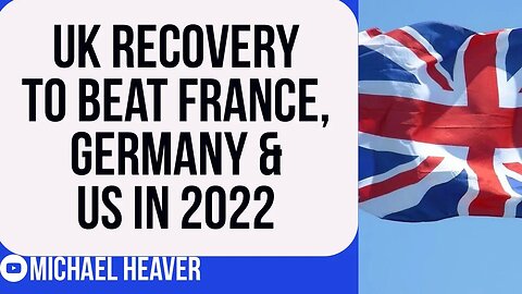 Britain To OUTPACE Germany, France & US In 2022