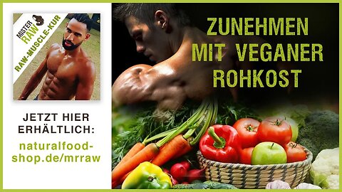 Zunehmen mit veganer Rohkost & Maps | MISTER RAW | Raw Muscle Kur