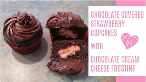 Chocolate Covered Strawberry Cupcakes w/ Chocolate Cream Cheese Frosting! Valentine's Day Desserts