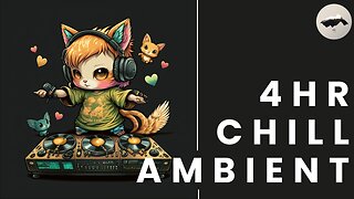 Chill 4HR | Chill Background Music | Ambient Lounge