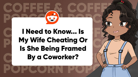 Is My Wife CHEATING or Is She Being FRAMED? | Reddit Cheating Stories