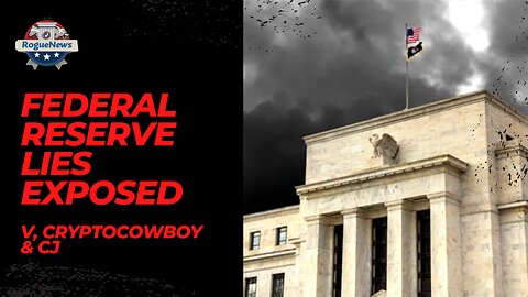 Federal Reserve Lies Exposed - V, CryptoCowboy & CJ