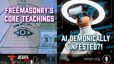 03 Mar 23, Jesus 911: Freemasonry's Core Teachings; AI Demonically Infested?