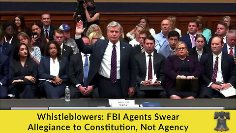 Whistleblowers: FBI Agents Swear Allegiance to Constitution, Not Agency