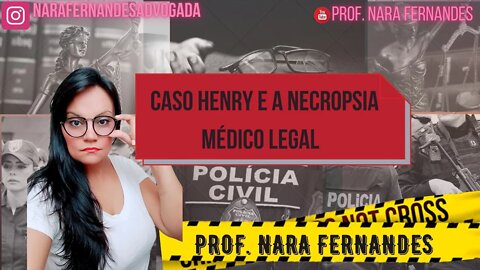 MENINO HENRY E A NECROPSIA MEDICO LEGAL - OS MORTOS FALAM