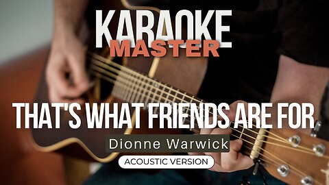 That's what friends are for - Dionne Warwick (Acoustic karaoke)