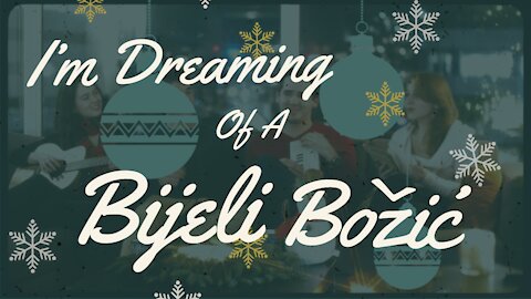 I'm Dreaming Of A Bijeli Božić