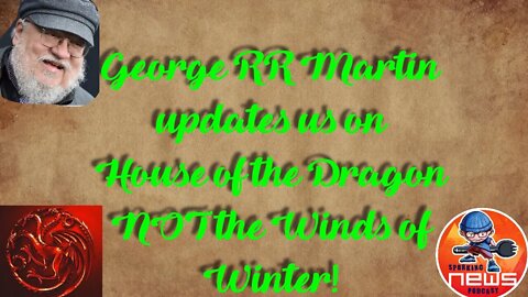 the Winds of Winter UPDATE! George RR Martin has been busy on MANY projects!