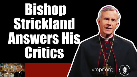 28 Nov 23, The Bishop Strickland Hour: Bishop Strickland Answers His Critics