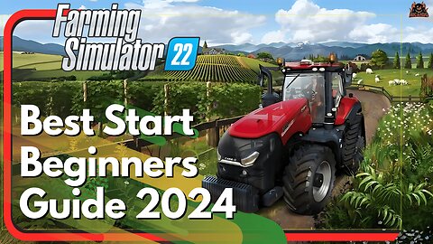 Getting a Good Start in Farming SImulator 22 - Beginners Guide