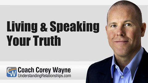 Relationships: Living & Speaking Your Truth