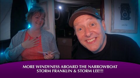 More windiness aboard the Narrowboat - Storm Franklin and Storm Lee!!