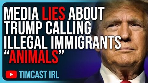 NEW TRUMP HOAX DROPS, MEDIA LIES ABOUT TRUMP CALLING ILLEGAL IMMIGRANTS “ANIMALS”