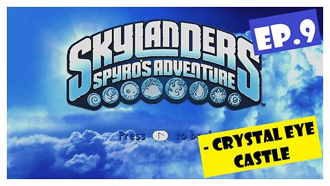 Ep.9 | Crystal Eye Castle (Skylanders Spyro's Adventure) *NO COMMENTARY*