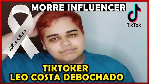 LUTO MORRE TIKTOKER LEO COSTA DEBOCHADO AOS 18 ANOS - ENTENDA O CASO