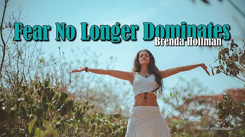 Fear no longer Dominates - Brenda Huffman #channeling #newearth #ascension