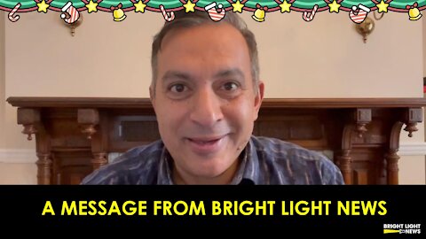 A MESSAGE FROM BRIGHT LIGHT NEWS!