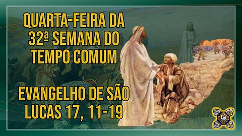 Comentários ao Evangelho da Quarta-feira da 32ª Semana do Tempo Comum Lc 17, 11-19