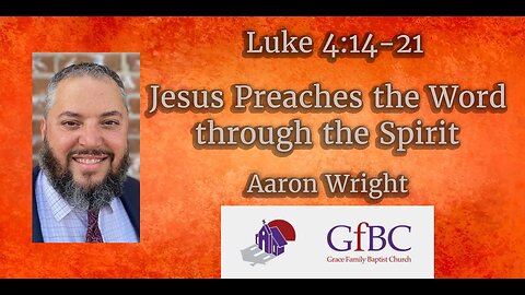 Jesus Preaches the Word through the Spirit l Aaron Wright