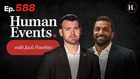 HUMAN EVENTS WITH JACK POSOBIEC EP. 588