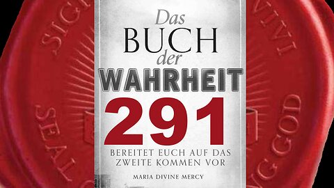 Gott Vater: Mein Sohn wird gesandt, um Seinen Thron zu beanspruchen (Buch der Wahrheit Nr 291)