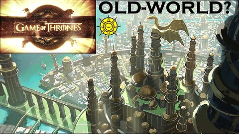 Game of Thrones-The Old-World?