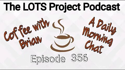 Episode 356 Coffee with Brian, A Daily Morning Chat #podcast #daily #nomad #coffee