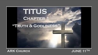 Titus #1 "Truth & Godliness" | 06-11-23 Sunday Service 10:45AM | ARK Live