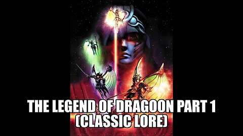 The Legend of Dragoon The Complete Story Part 1