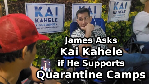 James Asks Kai Kahele if He Supports Quarantine Camps