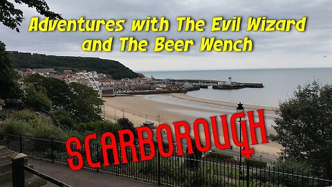 Adventures With The Evil Wizard And The Beer Wench - Scarborough